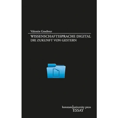 Abbildung von Wissenschaftssprache digital: Die Zukunft von gestern (Essay [KUP])
