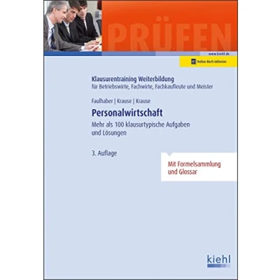 Abbildung von Personalwirtschaft: Mehr als 100 klausurtypische Aufgaben und Lösungen (Klausurentraining Weiterbildung für Betriebswirte, Fachwirte, Fachkaufleute Meister)