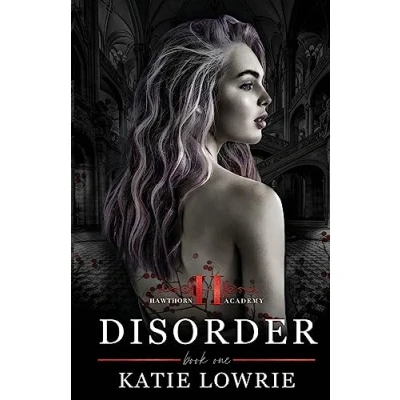 Abbildung von Disorder: A High School Bully Romance (Hawthorn Academy, Band 1)