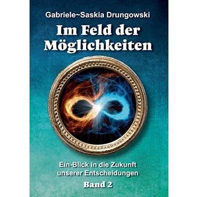 Abbildung von Im Feld der Möglichkeiten: Ein Blick in die Zukunft unserer Entscheidungen