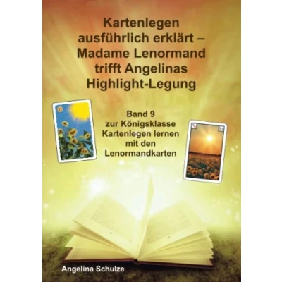 Abbildung von Kartenlegen ausführlich erklärt Madame Lenormand trifft Angelinas Highlight Legung: Band 9 zur Königsklasse lernen mit den Lenormandkarten (Lenormand für Anfänger)