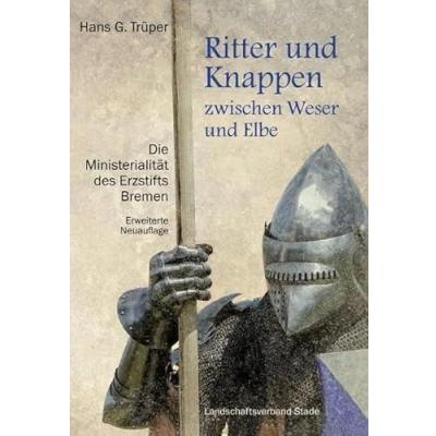 Abbildung von Ritter und Knappen zwischen Weser Elbe erweiterte Neuauflage (Schriftenreihe des Landschaftsverbandes der ehemaligen Herzogtümer Bremen Verden)