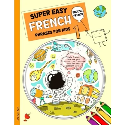 Abbildung von Super Easy French Phrases for Kids 1: English Bilingual: A Fun and Guide to Learning (English Books Kids, Band 11)