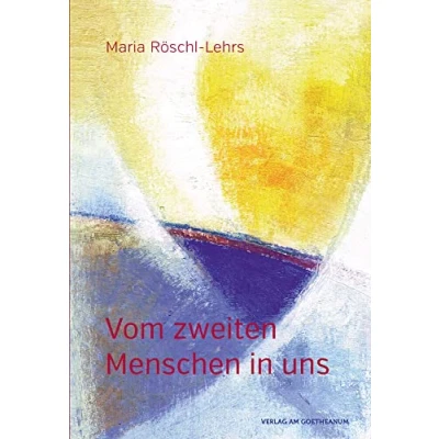 Abbildung von Vom zweiten Menschen in uns: Zur Gestaltung des inneren auf dem geistigen Schulungswege