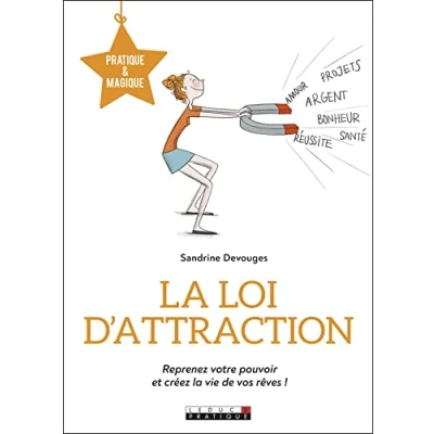 Abbildung von la loi d&#039;attraction: Reprenez votre pouvoiret créez vie de vos rêves !