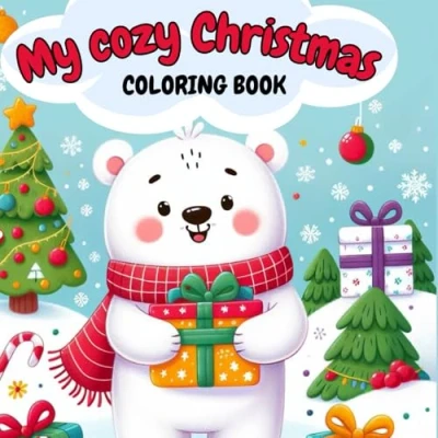 Abbildung von My Cozy Christmas: Christmas Vibes Coloring Book for Kids , Teens &amp; Adults,Featuring Scenes and animals, Cute Easy Designs Relaxation Stress Relief