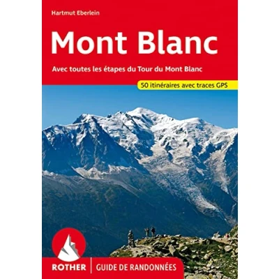 Abbildung von Rother Guide de randonnées: Mont Blanc: Avec toutes Les étapes du Tour Blanc. 50 plus belles randonnées. traces GPS
