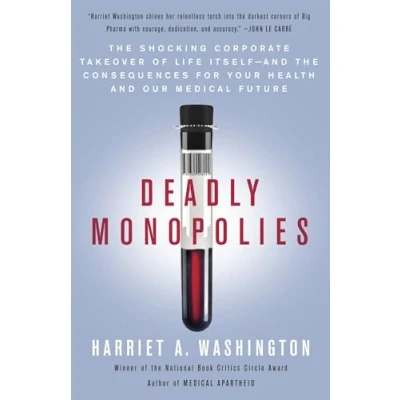 Abbildung von Deadly Monopolies: the Shocking Corporate Takeover of Life Itself and Consequences for Your Health Our Medical Future