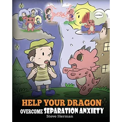 Abbildung von Help Your Dragon Overcome Separation Anxiety: A Cute Children’s Story to Teach Kids How Cope with Different Kinds of Anxiety, Loneliness and Loss. (My Books, Band 35)
