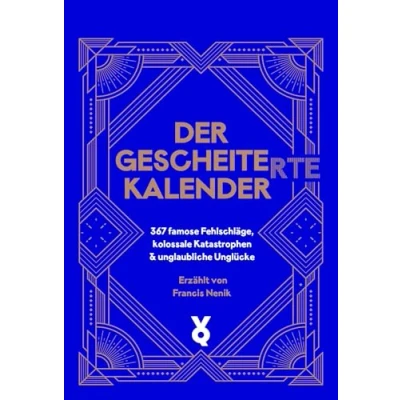 Abbildung von Der Gescheite(rte) Kalender: 367 famose Fehlschläge, kolossale Katastrophen &amp; unglaubliche Unglücke