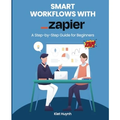 Abbildung von Smart Workflows with Zapier: A Step by Guide for Beginners (Microsoft 365 Essentials: Tools Productivity)