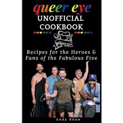 Abbildung von Queer Eye Unofficial Cookbook: Recipes for the Heroes and fans of Fabulous Five. (Cookbooks, Band 11)