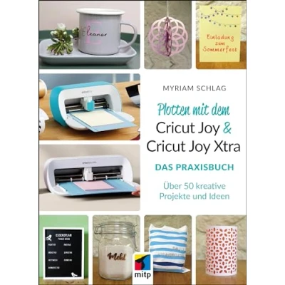 Abbildung von Plotten mit dem Cricut Joy &amp; Xtra: Das Praxisbuch. Über 50 kreative Projekte und Ideen (mitp Kreativ)