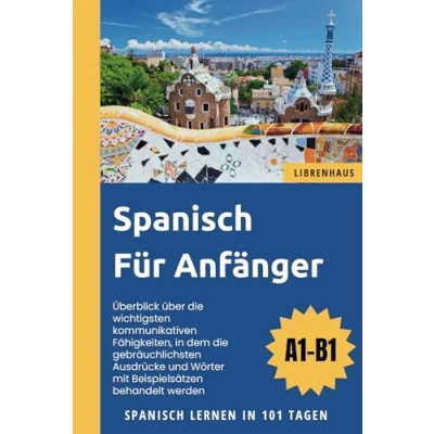 Abbildung von Spanisch für Anfänger: Lernen in 101 Tagen (A1 B1)