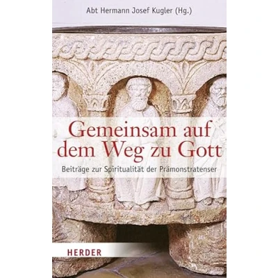 Abbildung von Gemeinsam auf dem Weg zu Gott: Beiträge zur Spiritualität der Prämonstratenser