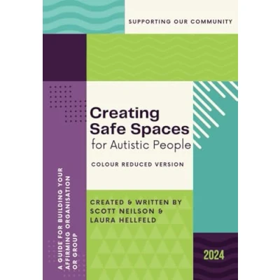 Abbildung von (Colour Reduced Version) Creating Safe Spaces for Autistic People: A Guide Building your Affirming Organisation or Group (Creating Safes ... Colour &amp; Versions)