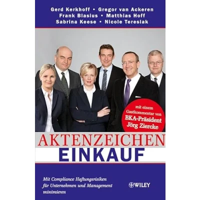 Abbildung von Aktenzeichen Einkauf: Mit Compliance Haftungsrisiken für Unternehmen und Management minimieren