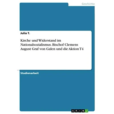 Abbildung von Kirche und Widerstand im Nationalsozialismus. Bischof Clemens August Graf von Galen die Aktion T4
