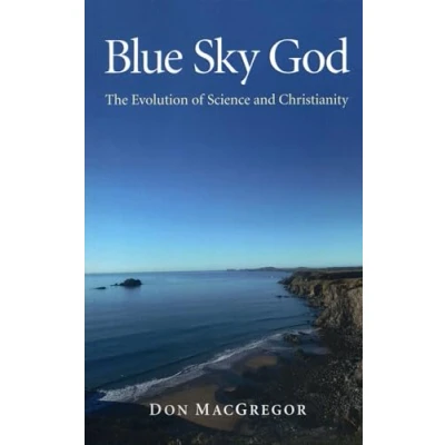 Abbildung von Blue Sky God: The Evolution of Science and Christianity