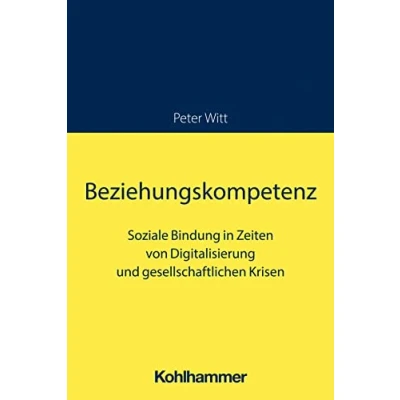 Abbildung von Beziehungskompetenz: Soziale Bindung in Zeiten von Digitalisierung und gesellschaftlichen Krisen