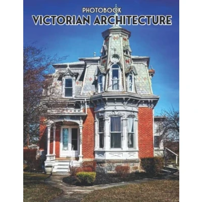 Abbildung von Victorian Architecture Photobook: The Best Photos Of For Everyone To Decor As Gifts [High Design Edition]