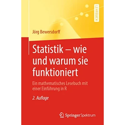Abbildung von Statistik wie und warum sie funktioniert: Ein mathematisches Lesebuch mit einer Einführung in R