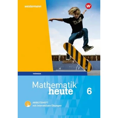 Abbildung von Mathematik heute 6. Arbeitsheft mit interaktiven Übungen. Thüringen: Ausgabe 2018