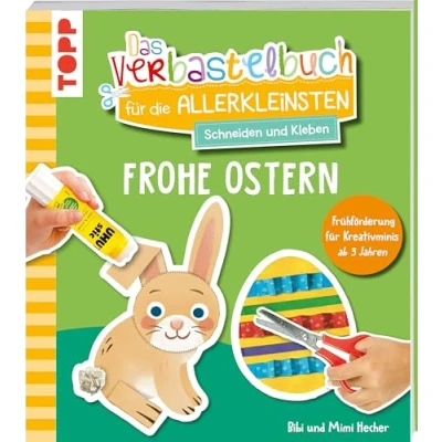 Abbildung von Das Verbastelbuch für die Allerkleinsten. Schneiden und Kleben. Frohe Ostern: Frühförderung Kreativminis ab 3 Jahren
