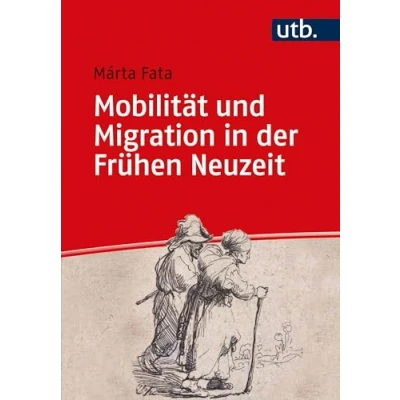Abbildung von Mobilität und Migration in der Frühen Neuzeit (Einführungen die Geschichtswissenschaft. Frühe Neuzeit)