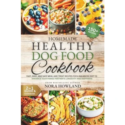 Abbildung von Homemade Healthy Dog Food Cookbook: 2 in 1 Guide with 150+ Fast, Easy, and Safe Meal Treat Recipes for a Balanced Diet to Enhance your Pawed Partner&#039;s Longevity Happiness