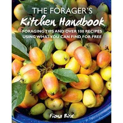 Abbildung von The Forager&#039;s Kitchen Handbook: Foraging Tips and Over 100 Recipes Using What You Can Find for Free