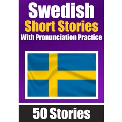 Abbildung von 50 Short Stories in Swedish with Pronunciation Practice A Dual Language Book English and Bilingual Swedish: Learn ... (Books for learning Swedish)