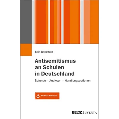 Abbildung von Antisemitismus an Schulen in Deutschland: Befunde Analysen Handlungsoptionen. Mit Online Materialien