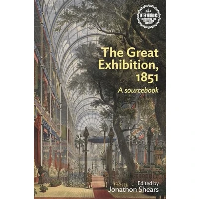 Abbildung von the Great Exhibition, 1851: A sourcebook (Interventions Rethinking Nineteenth Century)