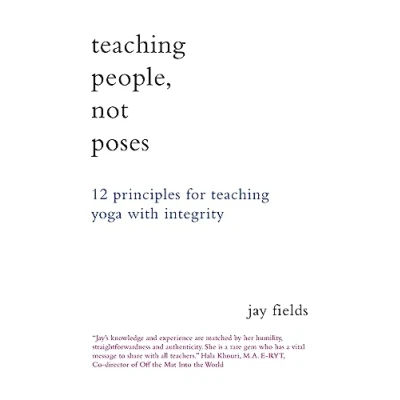 Abbildung von Teaching People Not Poses: 12 Principles for Yoga with Integrity