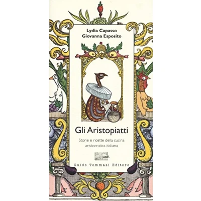 Abbildung von Gli aristopiatti. Storie e ricette della cucina aristocratica in Italia (Parole pentola)
