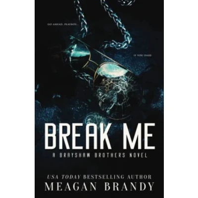 Abbildung von Break Me: An Opposites Attract Romance (Brayshaw, Band 5)