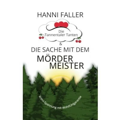 Abbildung von die Tannentaler Tanten und Sache mit dem Mördermeister: Schwarzwaldkrimi, Cosycrime (Die ermitteln, Band 10)