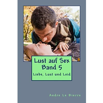 Abbildung von Lust auf Sex Band 5: Liebe, und Leid