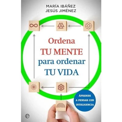Abbildung von Ordena tu mente para ordenar vida: Aprende a pensar con inteligencia (Psicología y salud)