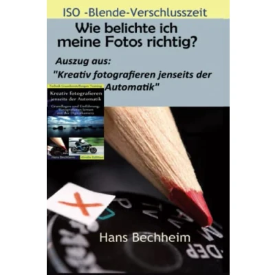 Abbildung von Wie belichte ich meine Fotos richtig?: fotografieren lernen: Blende, Verschlusszeit und ISO verstehen, erweiterter Auszug aus &quot;Kreativ jenseits der Automatik&quot;