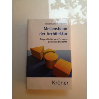 Abbildung von Meilensteine der Architektur: Baugeschichte nach Personen, Bauten und Epochen (Kröners Taschenausgaben (KTA))