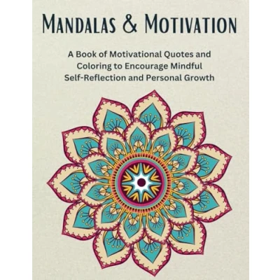 Abbildung von Mandalas and Motivation: A Book of Motivational Quotes Coloring to Encourage Mindful Self Reflection Personal Growth