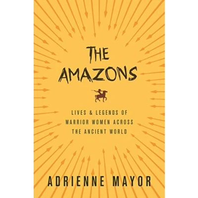 Abbildung von the Amazons: Lives &amp; Legends of Warrior Women across Ancient World