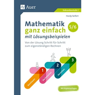 Abbildung von Mathematik ganz einfach mit Lösungsbeispielen 5 6: Von der Lösung Schritt für zum eigenständigen Rechnen (5. und 6. Klasse) (Mathematik Sekundarstufe)