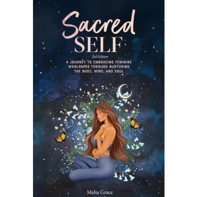 Abbildung von Sacred Self: A Journey to Embracing Feminine Wholeness Through Nurturing the Body, Mind, and Soul