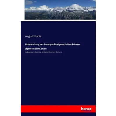 Abbildung von Untersuchung der Brennpunktseigenschaften höherer algebraischer Kurven: insbesondere deren dritten und vierten Ordnung