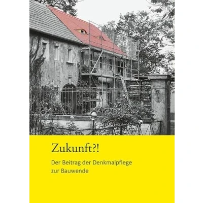 Abbildung von Zukunft?!: der Beitrag Denkmalpflege zur Bauwende. Konferenzband Fachtagung 2024