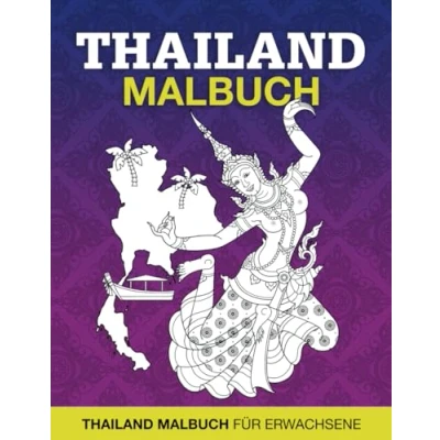 Abbildung von Thailand Malbuch: Asien Malbuch für Erwachsene, Ausmalbuch zum Entspannen und Wegträumen