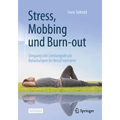 Abbildung von Stress, Mobbing und Burn out: Umgang mit Leistungsdruck ― Belastungen im Beruf meistern
